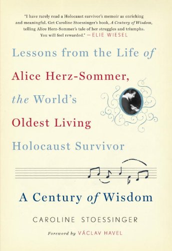 A Century of Wisdom: Lessons from the Life of Alice Herz-Sommer, the World's Oldest Living Holocaust Survivor